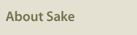 About Sake